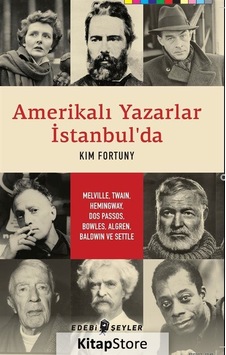 Amerikalı Yazarlar İstanbul'da - Kim Fortuny - Edebi Şeyler Amerikalı Yazarlar İstanbul'da - Kim Fortuny - Edebi Şeyler