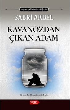 Kavanozdan Çıkan Adam - Yaşanmış Günümüz Hikayeleri - Sabri Akbel - Tuba Kitabevi