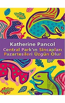 Central Park'ın Sincapları Pazartesileri Üzgün Olur Pegasus Yayınları - Pegasus Yayınları Central Park'ın Sincapları Pazartesileri Üzgün Olur Pegasus Yayınları - Pegasus Yayınları