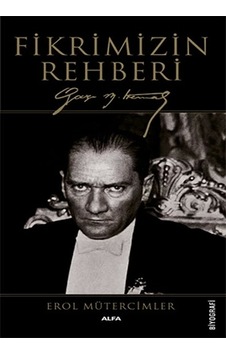 Fikrimizin Rehberi Gazi M. Kemal Fikrimizin Rehberi Gazi M. Kemal