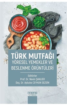 Türk Mutfağı Yöresel Yemekler ve Beslenme Örüntüleri- Detay Yayıncılık Türk Mutfağı Yöresel Yemekler ve Beslenme Örüntüleri- Detay Yayıncılık