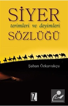Siyer Terimleri ve Deyimleri Sözlüğü - Şaban Özkavukçu - İz Yayıncılık Siyer Terimleri ve Deyimleri Sözlüğü - Şaban Özkavukçu - İz Yayıncılık