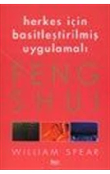Herkes İçin Basitleştirilmiş Uygulamalı Feng Shui / William Spear