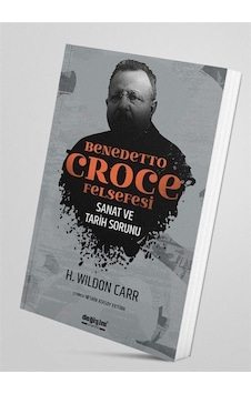 Benedetto Croce Felsefesi / H. Wildon Carr Benedetto Croce Felsefesi / H. Wildon Carr