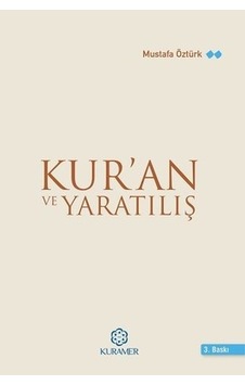 Kur'an ve Yaratılış - Mustafa Öztürk - Kuramer Kur'an ve Yaratılış - Mustafa Öztürk - Kuramer