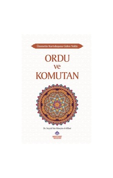Ordu ve Komutan - Ümmetin Kurtuluşuna Giden Yolda - Seyyid Bin Hüseyin El-Affani - Nebevi Hayat Yayınları Ordu ve Komutan - Ümmetin Kurtuluşuna Giden Yolda - Seyyid Bin Hüseyin El-Affani - Nebevi Hayat Yayınları