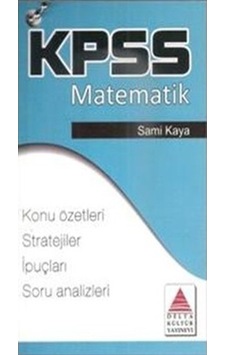 KPSS Matematik-Tüm Adaylar İçin - Tuncay Birinci - Birkan Dündar - Delta Kültür KPSS Matematik-Tüm Adaylar İçin - Tuncay Birinci - Birkan Dündar - Delta Kültür