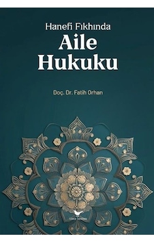 Hanefi Fıkhında Aile Hukuku - Fatih Orhan - Günce Yayınları Hanefi Fıkhında Aile Hukuku - Fatih Orhan - Günce Yayınları