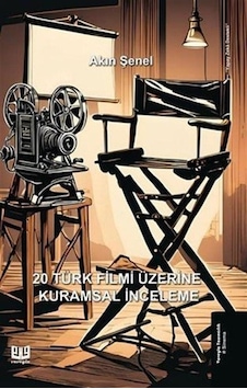 20 Türk Filmi Üzerine Kurumsal İnceleme / Akın Şenel 20 Türk Filmi Üzerine Kurumsal İnceleme / Akın Şenel