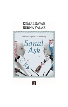 Sanal Aşk - İnternet Çağında Aşk ve Istırap - Kemal Sayar - Berna Yalaz - Kapı Yayınları Sanal Aşk - İnternet Çağında Aşk ve Istırap - Kemal Sayar - Berna Yalaz - Kapı Yayınları