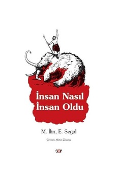İnsan Nasıl İnsan Oldu - M. İlin - Say Yayınları İnsan Nasıl İnsan Oldu - M. İlin - Say Yayınları