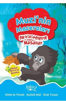 Muzi'nin Maceraları-Aktivitelerle Masallar - Fatıma Gülbahar Karaca - Koloni Çocuk Yayınları