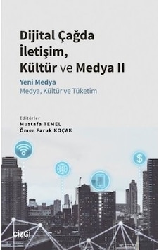 Dijital Çağda İletişim Kültür ve Medya 2 - Yeni Medya - Medya Kültür ve Tüketim- Çizgi Kitabevi Dijital Çağda İletişim Kültür ve Medya 2 - Yeni Medya - Medya Kültür ve Tüketim- Çizgi Kitabevi