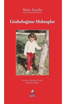 Gözbebeğime Mektuplar - Alain Ayache - Pötikare Yayınları