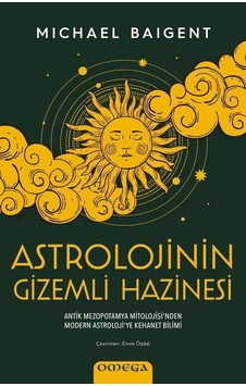 Astrolojinin Gizemli Hazinesi - Michael Baigent - Omega Astrolojinin Gizemli Hazinesi - Michael Baigent - Omega