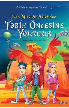 Tarih Öncesine Yolculuk - Türk Mitoloji Atlasında - Gülden Aydın Tekelioğlu - Pogo