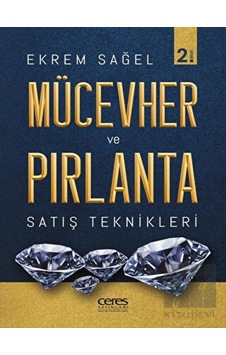 Mücevher ve Pırlanta Satış Teknikleri - Ekrem Sağel - Ceres Yayınları Mücevher ve Pırlanta Satış Teknikleri - Ekrem Sağel - Ceres Yayınları