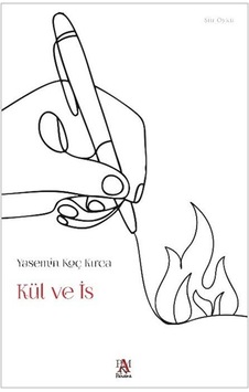 Kül Ve İs / Yasemin Koç Kırca Kül Ve İs / Yasemin Koç Kırca