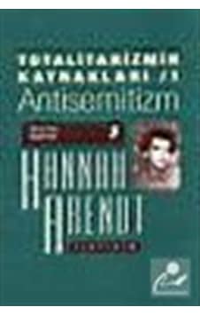 Totalitarizmin Kaynakları 1 - Antisemitizm - Hannah Arendt - İletişim Yayınları