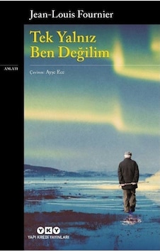 Tek Yalnız Ben Değilim / Jean-Louis Fournier Tek Yalnız Ben Değilim / Jean-Louis Fournier
