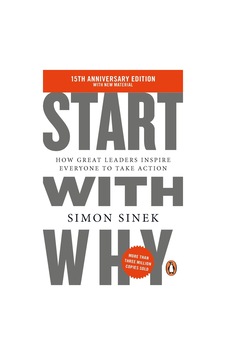 Start With Why: How Great Leaders Inspire Everyone To Take Action Penguin Books Uk