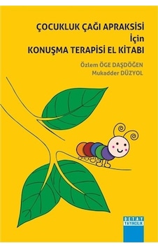 Çocukluk Çağı Apraksisi İçin Konuşma Terapisi El Kitabı - Mukadder Düzyol -  Özlem Öge Daşdöğen - Detay Yayıncılık