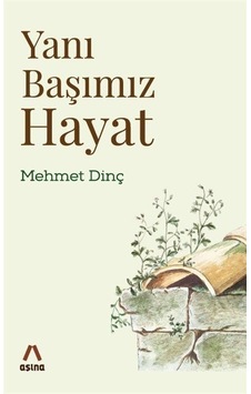 Yanı Başımız Hayat / Mehmet Dinç Yanı Başımız Hayat / Mehmet Dinç