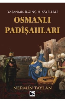 Yaşanmış İlginç Hikayelerle - Osmanlı Padişahları - Rzır-596100 Yaşanmış İlginç Hikayelerle - Osmanlı Padişahları - Rzır-596100