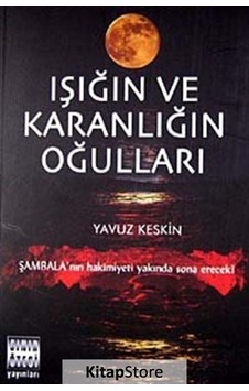 Işığın ve Karanlığın Oğulları / Yavuz Keskin Işığın ve Karanlığın Oğulları / Yavuz Keskin
