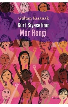 Kürt Siyasetinin Mor Rengi - Gültan Kışanak - Dipnot Kürt Siyasetinin Mor Rengi - Gültan Kışanak - Dipnot