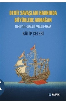 Deniz Savaşları Hakkında Büyüklere Armağan / Katip Çelebi