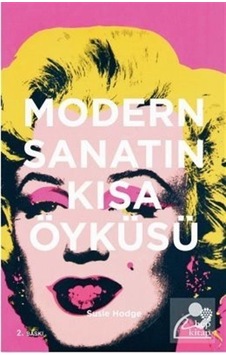 Modern Sanatın Kısa Öyküsü - Susie Hodge Modern Sanatın Kısa Öyküsü - Susie Hodge