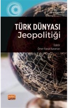 Türk Dünyası Jeopolitiği- Nobel Bilimsel Eserler Türk Dünyası Jeopolitiği- Nobel Bilimsel Eserler
