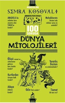 100 Soruda Dünya Mitolojileri / Semra Kosovalı 100 Soruda Dünya Mitolojileri / Semra Kosovalı