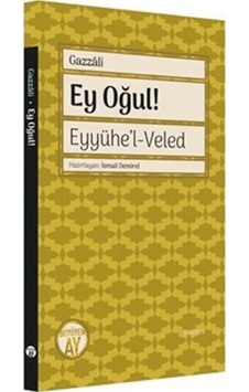 Ey Oğul! Eyyühe'l - Veled - İmam Gazzali - Büyüyenay Yayınları Ey Oğul! Eyyühe'l - Veled - İmam Gazzali - Büyüyenay Yayınları