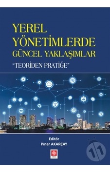 Yerel Yönetimlerde Güncel Yaklaşımlar - Teoriden Pratiğe- Ekin Basım Yayın Yerel Yönetimlerde Güncel Yaklaşımlar - Teoriden Pratiğe- Ekin Basım Yayın