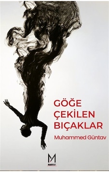 Göğe Çekilen Bıçaklar / Muhammed Güntav Göğe Çekilen Bıçaklar / Muhammed Güntav