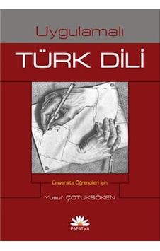 Uygulamalı Türk Dili - Tek Cilt - Yusuf Çotuksöken - Papatya Bilim Uygulamalı Türk Dili - Tek Cilt - Yusuf Çotuksöken - Papatya Bilim