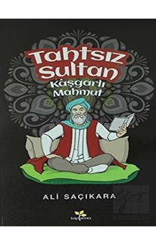 Tahtsız Sultan Kaşgarlı Mahmut Lepisma Sakkarina Yayınları  -  Lepisma Sakkarina Yayınları