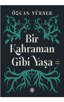 Bir Kahraman Gibi Yaşa - Özcan Yüksek - Doğan Novus