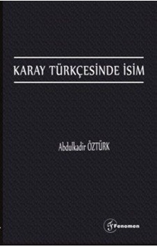 Karay Türkçesinde İsim / Doç. Dr. Abdulkadir Öztürk Karay Türkçesinde İsim / Doç. Dr. Abdulkadir Öztürk