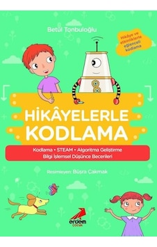 Hikayelerle Kodlama - Hikaye ve Etkinliklerle Eğlenceli Kodlama - Betül Tonbuloğlu - Erdem Çocuk Hikayelerle Kodlama - Hikaye ve Etkinliklerle Eğlenceli Kodlama - Betül Tonbuloğlu - Erdem Çocuk