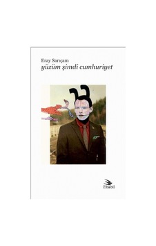 Yüzüm Şimdi Cumhuriyet - Eray Sarıçam - Ebabil