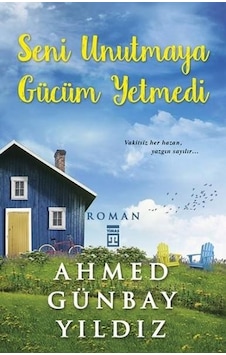 Seni Unutmaya Gücüm Yetmedi - Ahmed Günbay Yildiz - Timaş Seni Unutmaya Gücüm Yetmedi - Ahmed Günbay Yildiz - Timaş