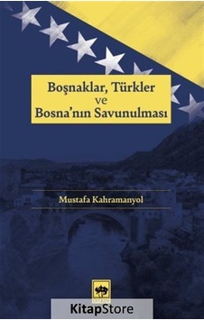 Boşnaklar Türkler ve Bosna'nın Savunulması - Mustafa Kahramanyol - Ötüken Neşriyat Boşnaklar Türkler ve Bosna'nın Savunulması - Mustafa Kahramanyol - Ötüken Neşriyat