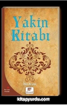 Yakin Kitabı - Muhyiddin İbnü'l Arabi - Gelenek Yayınları Yakin Kitabı - Muhyiddin İbnü'l Arabi - Gelenek Yayınları