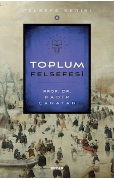 Toplum Felsefesi - Kadir Canatan - Beyan Yayınları Toplum Felsefesi - Kadir Canatan - Beyan Yayınları