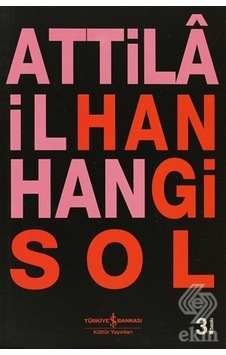 Hangi Sol - Attila İlhan - İş Bankası Kültür Yayınları Hangi Sol - Attila İlhan - İş Bankası Kültür Yayınları
