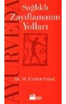 Ayurveda - Sağlıklı Zayıflamanın Yolları - M. Ender Saraç - Doğan Kitap Ayurveda - Sağlıklı Zayıflamanın Yolları - M. Ender Saraç - Doğan Kitap