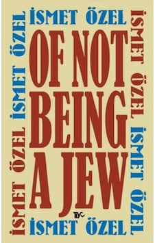 Of Not Being A Jew - İsmet Özel - Tiyo Yayınları Of Not Being A Jew - İsmet Özel - Tiyo Yayınları